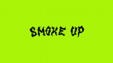 SMOKE UP